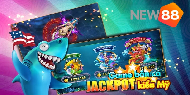 Giới thiệu tựa game hấp dẫn bắn cá Jackpot