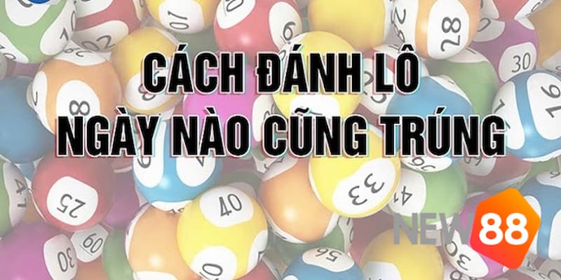 Cách đánh lô đề theo miền Bắc bạc nhớ